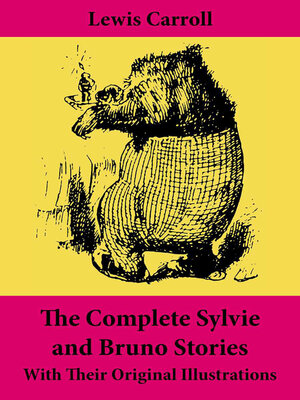 cover image of The Complete Sylvie and Bruno Stories With Their Original Illustrations